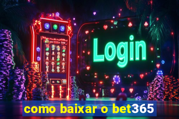 como baixar o bet365