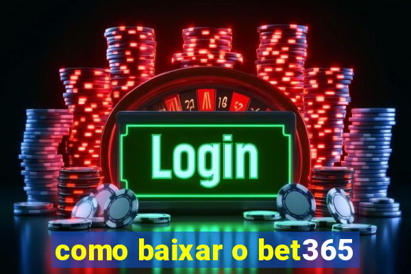 como baixar o bet365