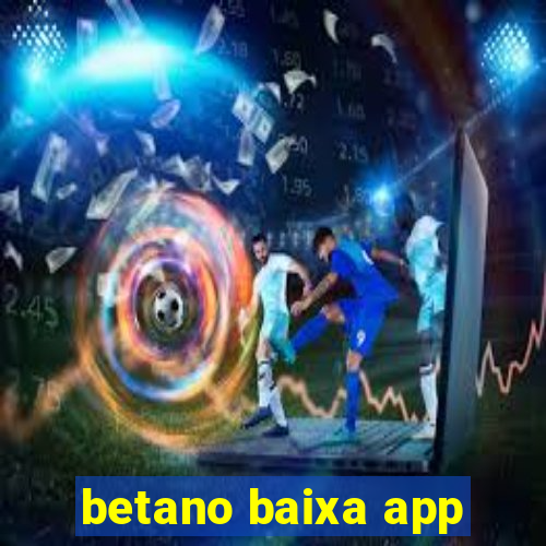 betano baixa app