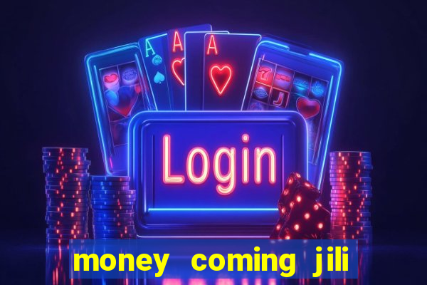 money coming jili asia slots