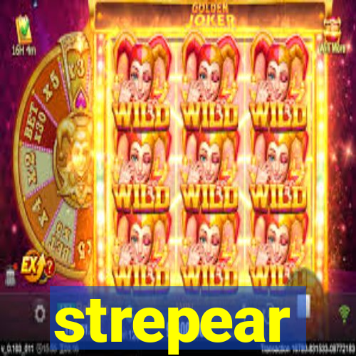 strepear