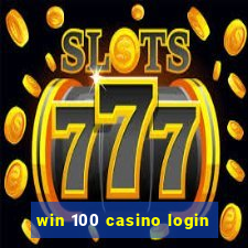 win 100 casino login