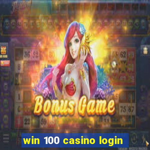 win 100 casino login