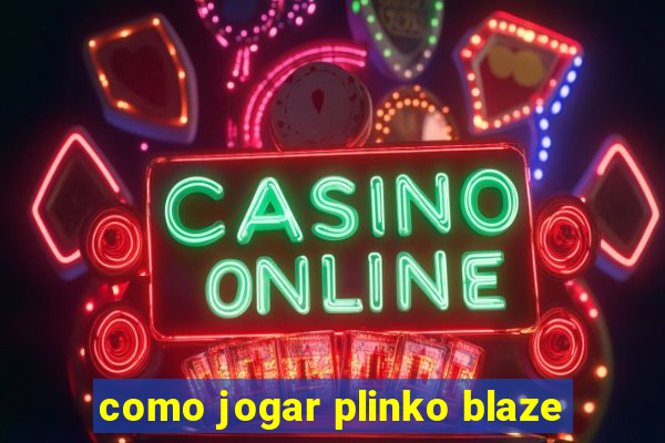 como jogar plinko blaze