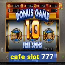 cafe slot 777