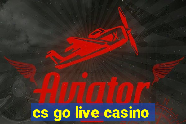 cs go live casino