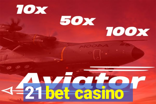 21 bet casino