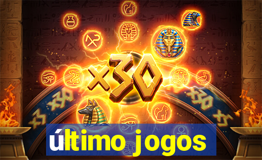 último jogos