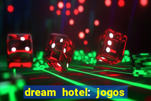 dream hotel: jogos de hotel