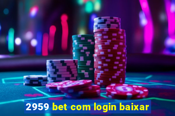 2959 bet com login baixar