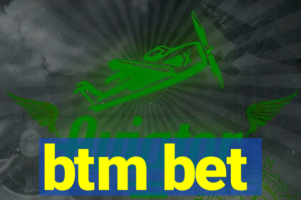 btm bet