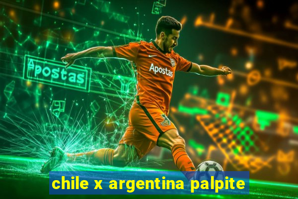 chile x argentina palpite