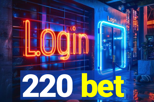 220 bet