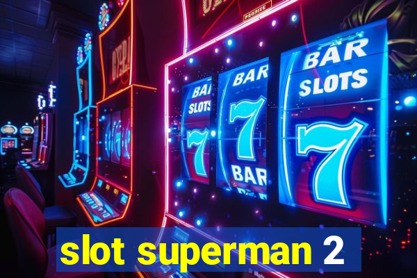 slot superman 2