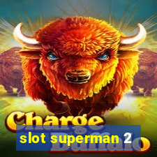 slot superman 2