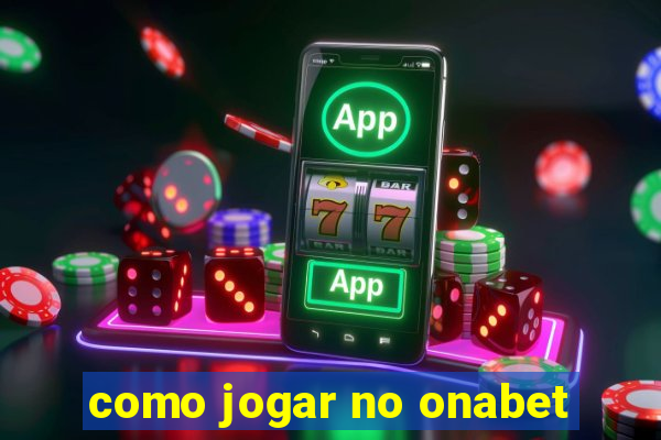 como jogar no onabet