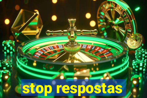 stop respostas