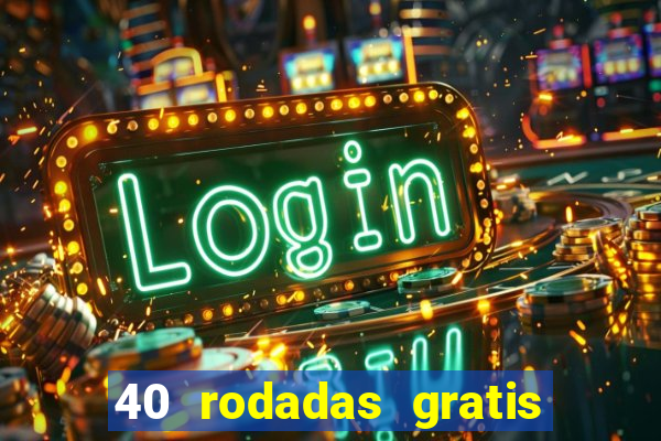 40 rodadas gratis jon bet