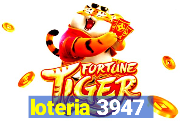 loteria 3947