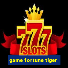 game fortune tiger