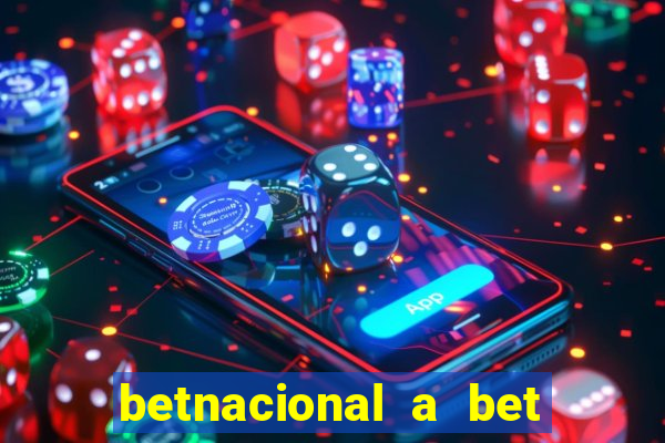 betnacional a bet dos brasileiros