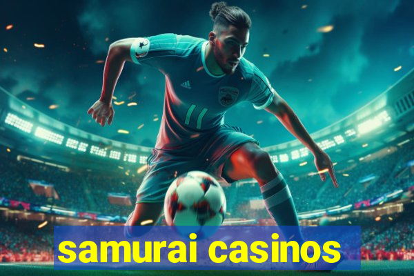 samurai casinos