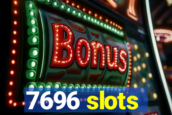 7696 slots