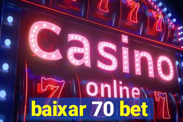 baixar 70 bet