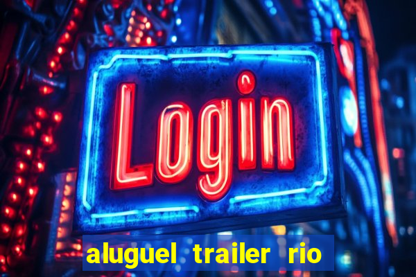 aluguel trailer rio grande do sul