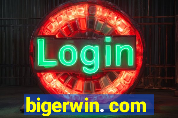 bigerwin. com