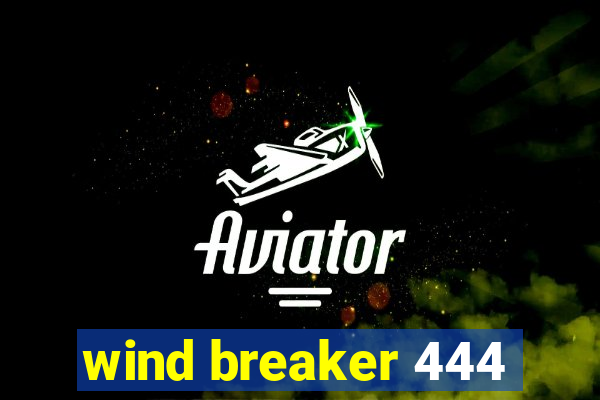 wind breaker 444