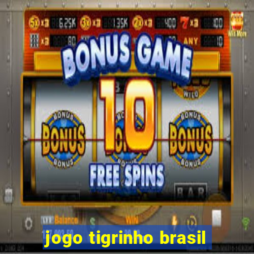 jogo tigrinho brasil