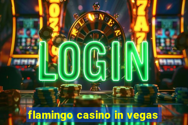 flamingo casino in vegas