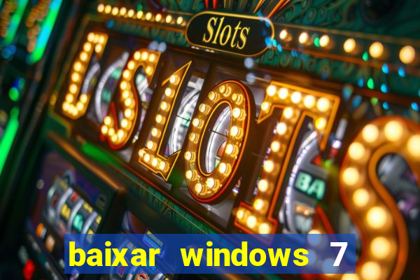 baixar windows 7 ultimate 64 bits com todos os drivers