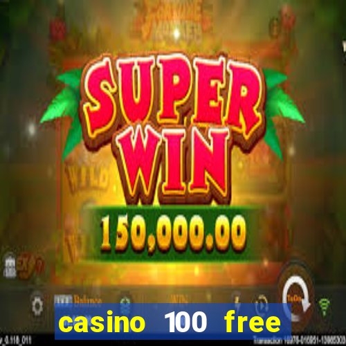 casino 100 free spins no deposit