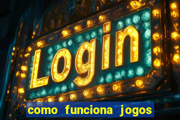 como funciona jogos de aposta online