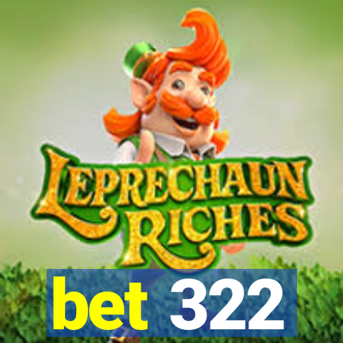 bet 322