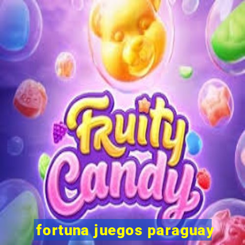 fortuna juegos paraguay