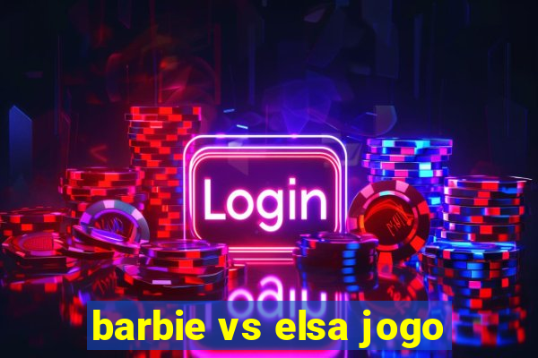 barbie vs elsa jogo