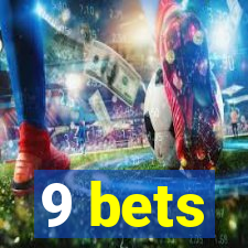 9 bets