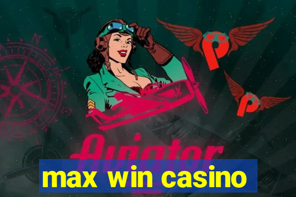 max win casino