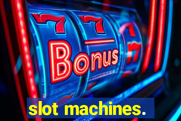 slot machines.