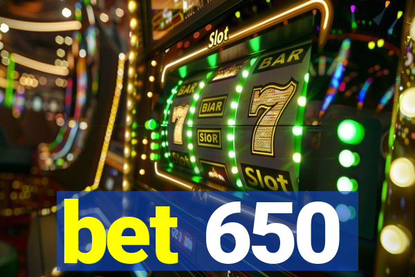 bet 650