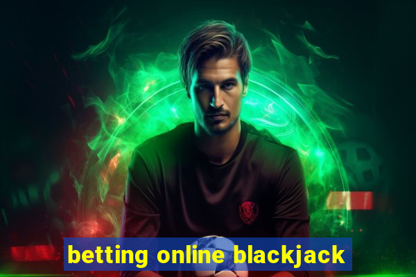 betting online blackjack