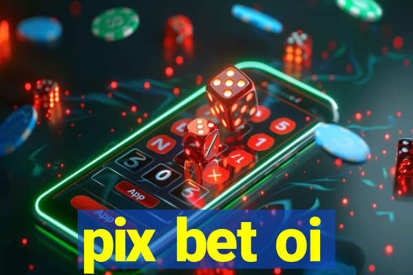 pix bet oi