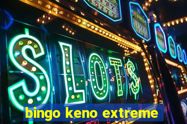 bingo keno extreme