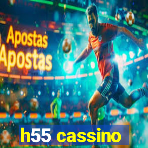 h55 cassino