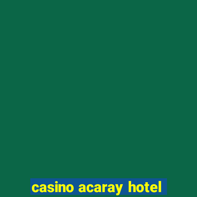 casino acaray hotel