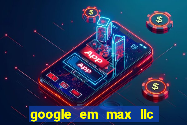 google em max llc sao paulo