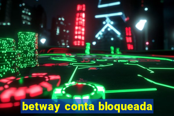 betway conta bloqueada